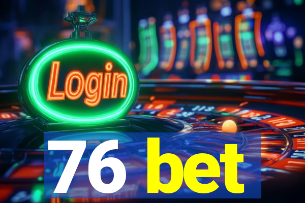 76 bet